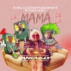 LA MAMA DE LA MAMA (ANOMALY EDIT)