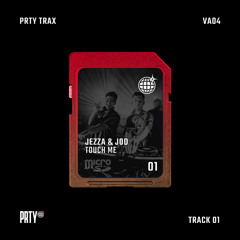 JEZZA & JOD - TOUCH ME [PRTYTRAXVA04]