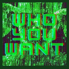 WHO YOU WANT - AJ x CINIC x DWOOF420