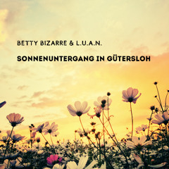 Betty Bizarre&L.U.A.N. - Sonnenuntergang in Gütersloh