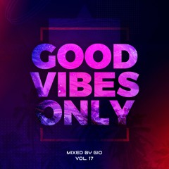 #GOODVIBESONLY Vol.17 mixed by Gio [afro house + deep house]
