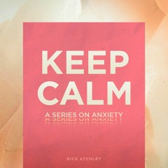 KEEP CALM - 3-Learn To Be Content - Rick Atchley (17 January 2021)