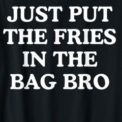 Just Put The Fries In The Bag Bro  (prod. 1ohmygon).