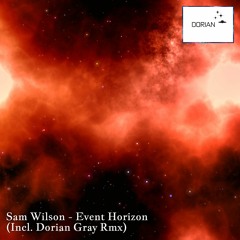 Sam Wilson – Event Horizon Ep (Incl. Dorian Gray Remix) [DORIAN017] SNIPPETS