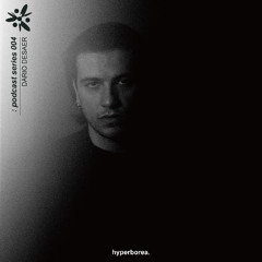 HYPERBOREA. PODCAST SERIES 004 - DARIO DESAER