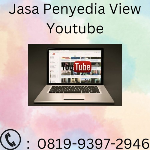Jasa Penyedia View Youtube PROFESIONAL, WA 0819-9397-2946