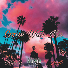 Come With Me ft. ElGuala