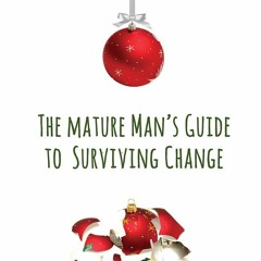 PDF/Ebook The Mature Man's Guide to Surviving Change BY : Chris Scully
