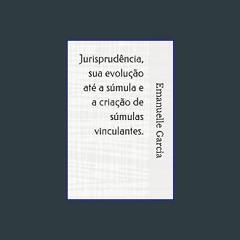 {ebook} 🌟 Jurisprudência, sua evolução até a súmula e a criação de súmulas vinculantes. (Portugues