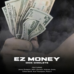 EZ Money - Dick Chiclets Ft. Jenny Ondamic, Mick Jhonson, Hubcap, Chloe Devill, Ava Thompson, PixieX