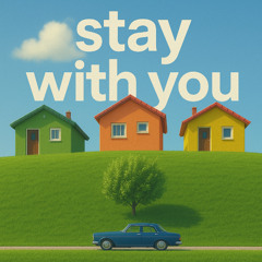 Stay With You