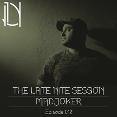 The Late Nite Session 012 With MADJOKER