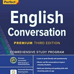 [ACCESS] [PDF EBOOK EPUB KINDLE] Practice Makes Perfect: English Conversation, Premium Third Edition