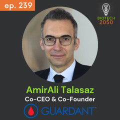 Rewriting Cancer: AmirAli Talasaz, Co-CEO of Guardant Health, on Liquid Biopsy, Data & Biotech Grit