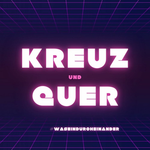 Kreuz & Quer