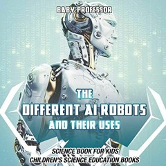 View PDF The Different AI Robots and Their Uses - Science Book for Kids Children's Science Education