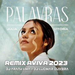 Julia Vitoria - Palavras (Radio Edit Aviva DJ Frank Lima & DJ Lucimar 2023)