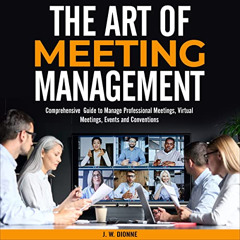 [VIEW] PDF 📪 The Art of Meeting Management: A Comprehensive Guide to Manage Professi