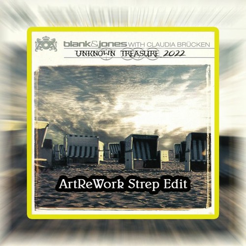 Blank & Jones ft. Claudia Brucken - Unknown Treasure_2022 (ArtReWork Strep Edit)