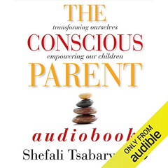 View KINDLE 📙 The Conscious Parent: Transforming Ourselves, Empowering Our Children