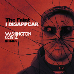I Disappear - The Faint (Washington Costa Remix)
