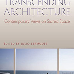 [VIEW] EPUB 💕 Transcending Architecture: Contemporary Views on Sacred Space by  Juli