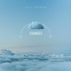 chill robinson - changes
