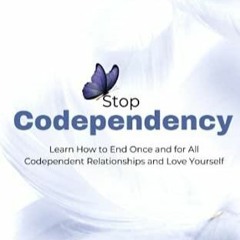 PDF read online Stop Codependency Learn How to End Once and for All Codependent Relationships an