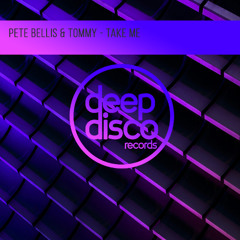 Pete Bellis & Tommy - Take Me