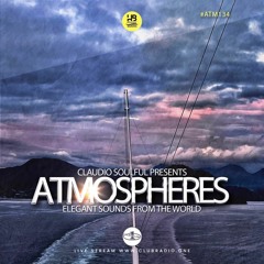 Club Radio One [Atmospheres #134] - Two hours mix episode by Claudio Soulful