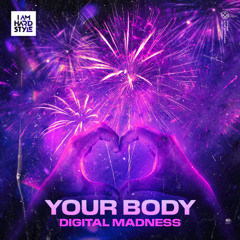 Digital Madness - Your Body [I AM HARDSTYLE]
