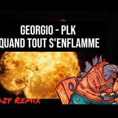 Georgio - PLK - Quand tout s'enflamme - DjGodzy Remix