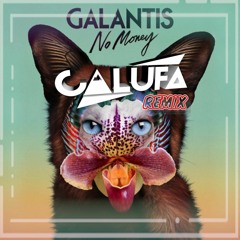 Galantis - No Money (Calufa Remix) edit