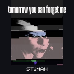 Tomorrow You Can Forget Me