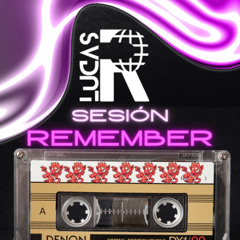 SESIÓN REMEMBER by LucasR