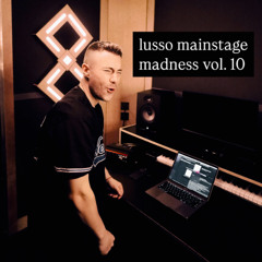 LUSSO MAINSTAGE MADNESS - Mashup Pack - VOL. 10