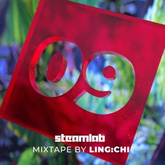 09 Steam Lab Mixtape || LING:CHI