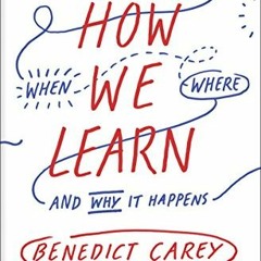 READ ⚡️ DOWNLOAD How We Learn: The Surprising Truth About When, Where, and Why It Happens Online Boo
