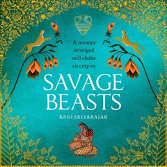 Savage Beasts, By Rani Selvarajah, Read by Shazia Nicholls
