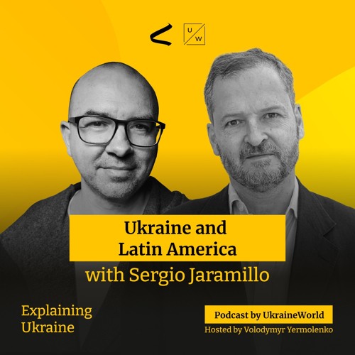 Ukraine and Latin America - with Sergio Jaramillo