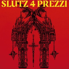 Slutz4Prezzi (Ft. Augxst)
