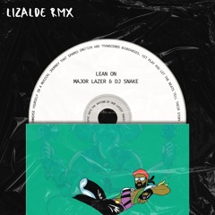 Lean On - Major Lazer & Dj Snake (LIZALDE RMX)