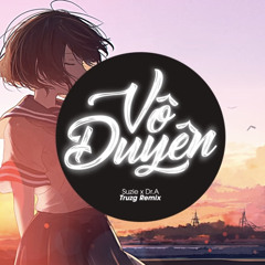 Vô duyên - SUZIE X DR.A ( TRUZG REMIX )