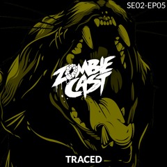 Zombie Cast - Traced SE02EP05