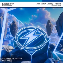Alex Martin & Lacey - Restart (Hunter Milo Remix) [Worst Contest Finalist Submission]