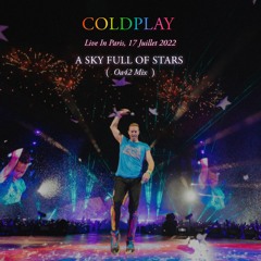 Coldplay - A Sky Full of Stars (Live In Paris 2022 OA42 Mix)