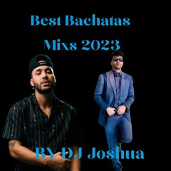 DJ Joshua Bachatas Mix 2023