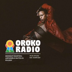 Oroko Radio: Midnight Diaspora: Asphodele invites; Rivussy