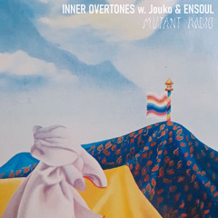 Mutant Radio - Inner Overtones w/ Jouko & ENSOUL [26.01.2023]