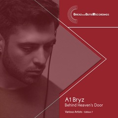 BRYZ - Behind Heaven's Door - Bread and Butter Recordings - Edition 007